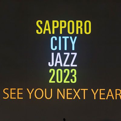SAPPORO CITY JAZZ  2023 SEE YOU NEXT YEAR
